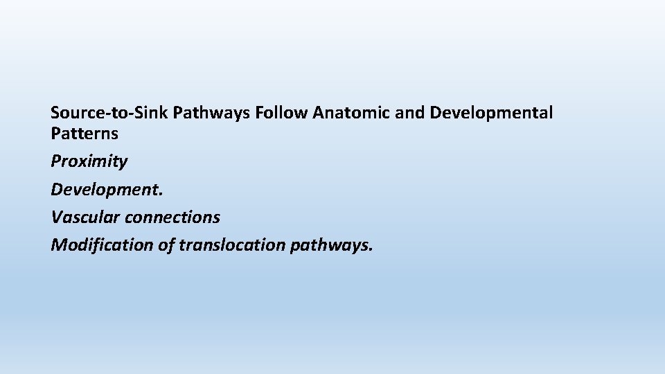 Source-to-Sink Pathways Follow Anatomic and Developmental Patterns Proximity Development. Vascular connections Modification of translocation