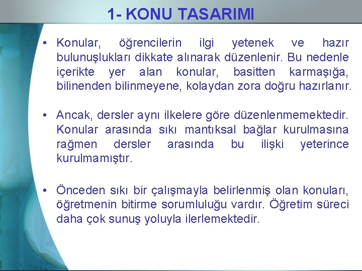 1 - KONU TASARIMI • Konular, öğrencilerin ilgi yetenek ve hazır bulunuşlukları dikkate alınarak