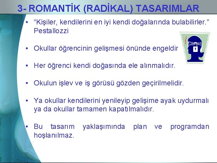 3 - ROMANTİK (RADİKAL) TASARIMLAR • “Kişiler, kendilerini en iyi kendi doğalarında bulabilirler. ”