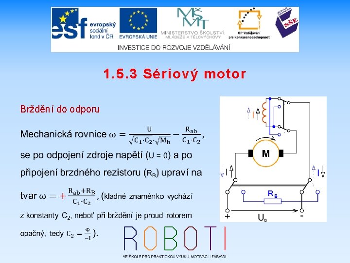 1. 5. 3 Sériový motor Brždění do odporu 