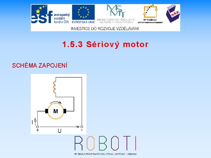 1. 5. 3 Sériový motor SCHÉMA ZAPOJENÍ 