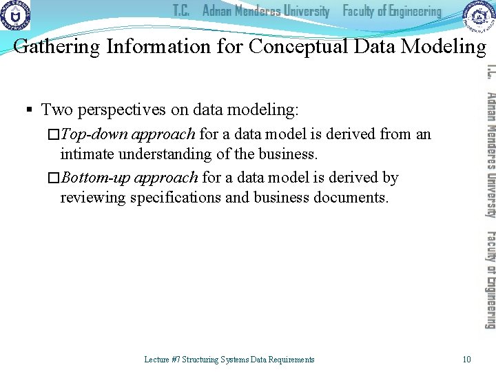 Gathering Information for Conceptual Data Modeling § Two perspectives on data modeling: �Top-down approach