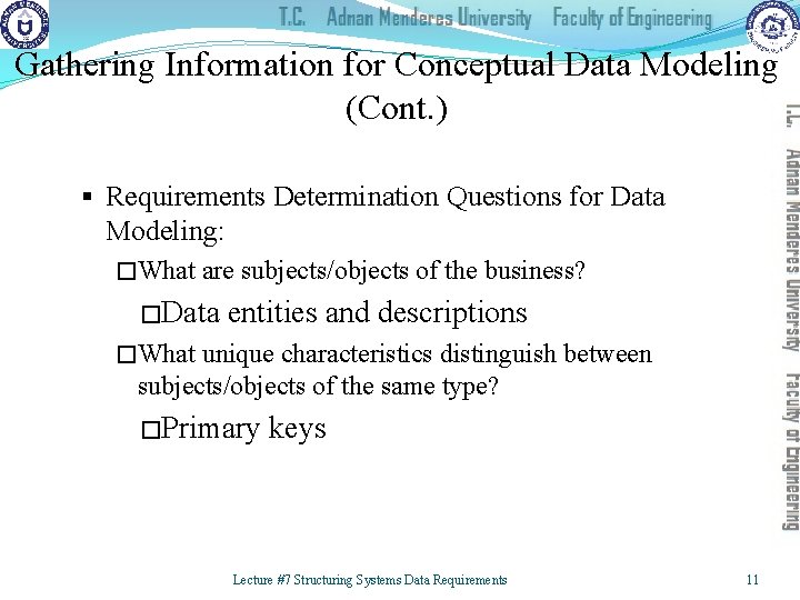 Gathering Information for Conceptual Data Modeling (Cont. ) § Requirements Determination Questions for Data