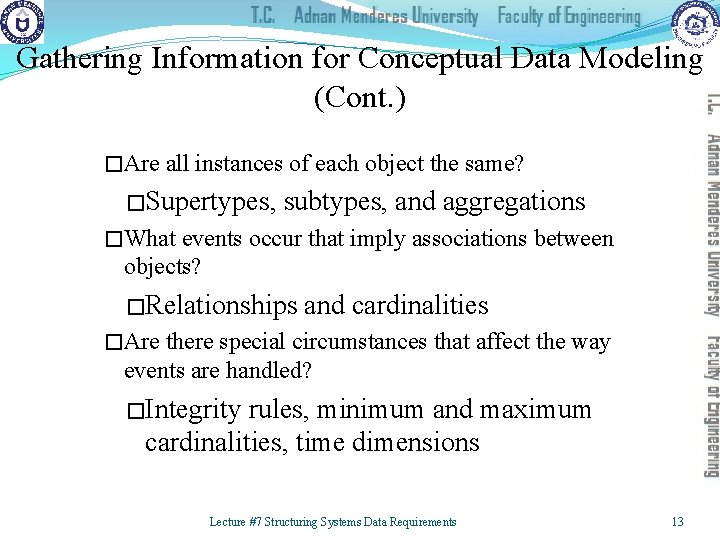 Gathering Information for Conceptual Data Modeling (Cont. ) �Are all instances of each object