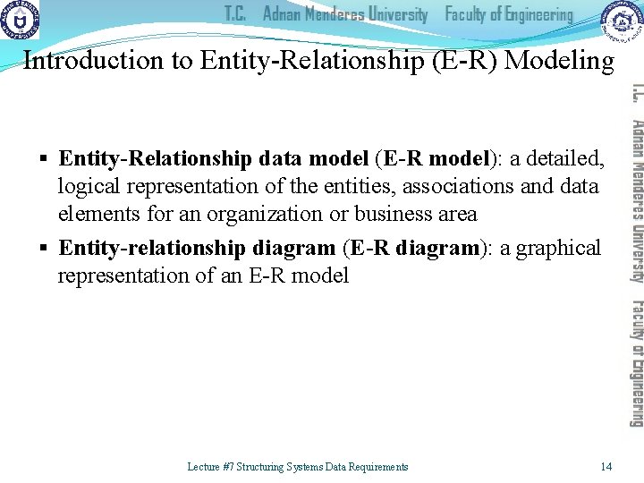 Introduction to Entity-Relationship (E-R) Modeling § Entity-Relationship data model (E-R model): a detailed, logical