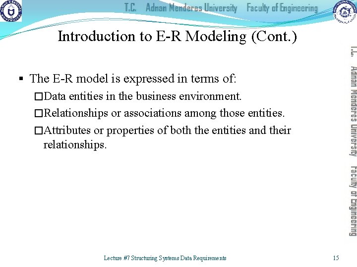 Introduction to E-R Modeling (Cont. ) § The E-R model is expressed in terms
