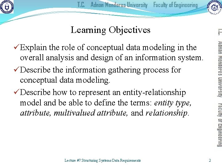 Learning Objectives üExplain the role of conceptual data modeling in the overall analysis and
