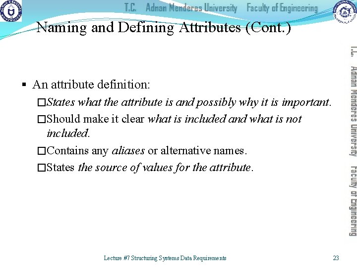 Naming and Defining Attributes (Cont. ) § An attribute definition: �States what the attribute