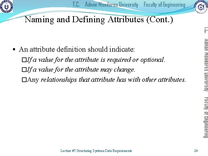 Naming and Defining Attributes (Cont. ) § An attribute definition should indicate: �If a