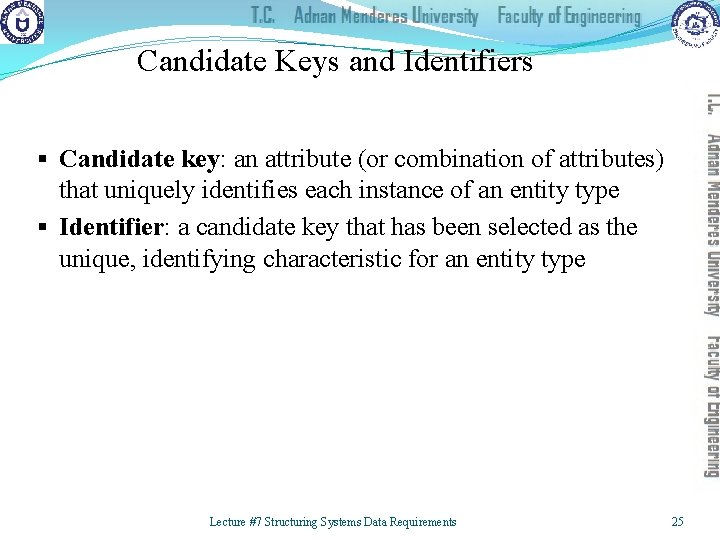Candidate Keys and Identifiers § Candidate key: an attribute (or combination of attributes) that