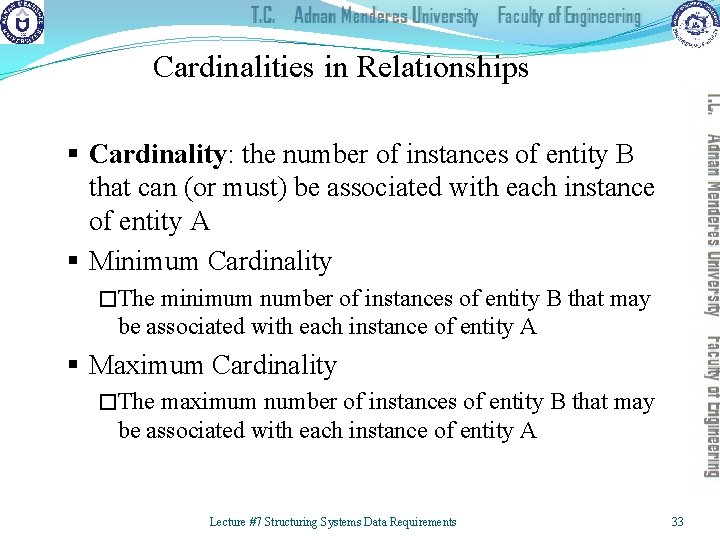 Cardinalities in Relationships § Cardinality: the number of instances of entity B that can