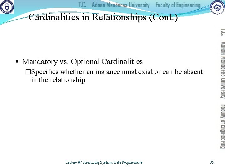 Cardinalities in Relationships (Cont. ) § Mandatory vs. Optional Cardinalities �Specifies whether an instance