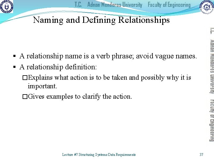 Naming and Defining Relationships § A relationship name is a verb phrase; avoid vague