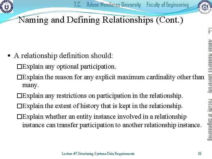 Naming and Defining Relationships (Cont. ) § A relationship definition should: �Explain any optional