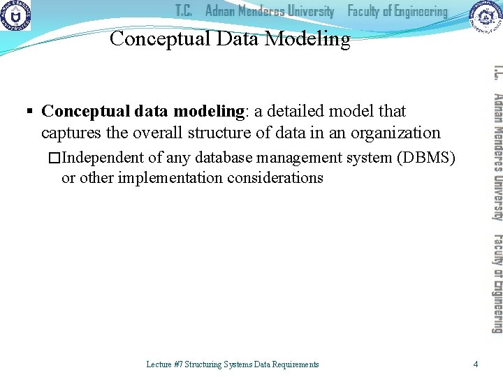Conceptual Data Modeling § Conceptual data modeling: a detailed model that captures the overall