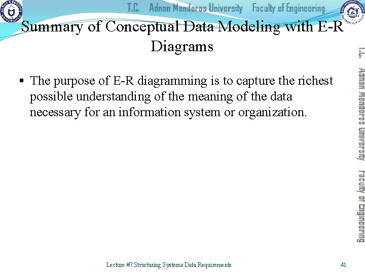 Summary of Conceptual Data Modeling with E-R Diagrams § The purpose of E-R diagramming