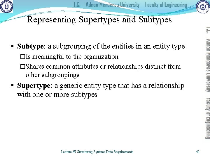 Representing Supertypes and Subtypes § Subtype: a subgrouping of the entities in an entity