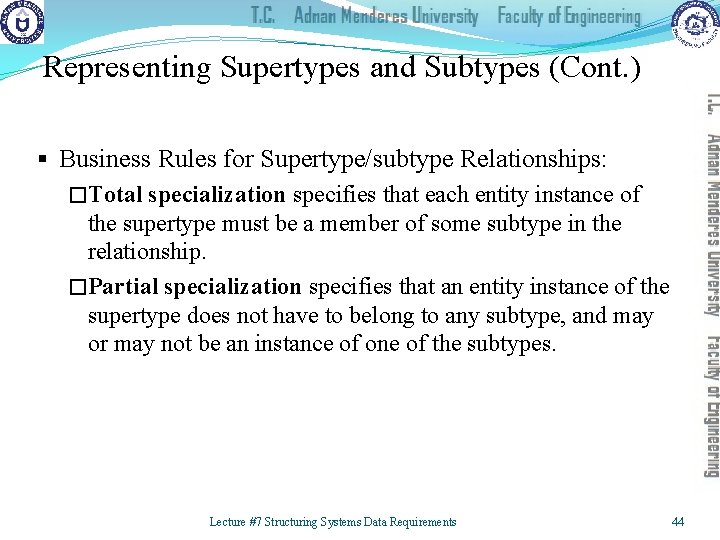 Representing Supertypes and Subtypes (Cont. ) § Business Rules for Supertype/subtype Relationships: �Total specialization