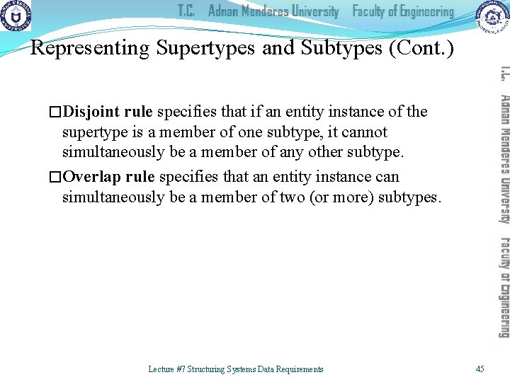 Representing Supertypes and Subtypes (Cont. ) �Disjoint rule specifies that if an entity instance