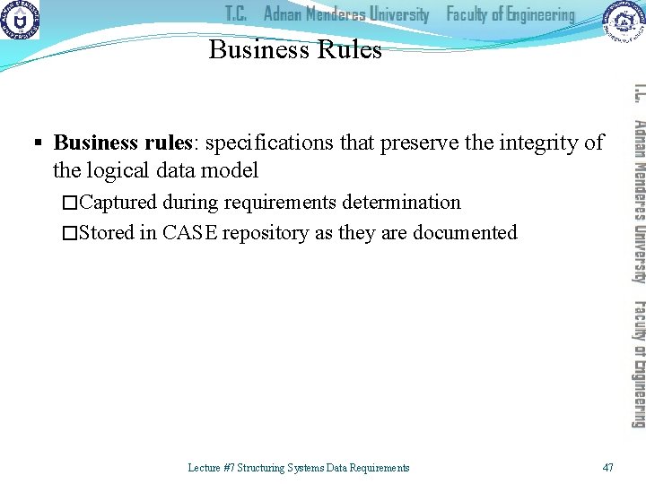 Business Rules § Business rules: specifications that preserve the integrity of the logical data
