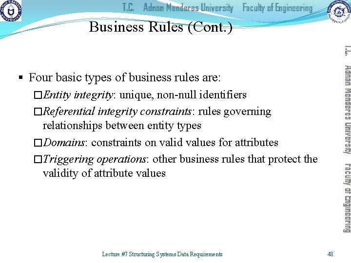 Business Rules (Cont. ) § Four basic types of business rules are: �Entity integrity: