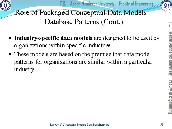 Role of Packaged Conceptual Data Models – Database Patterns (Cont. ) § Industry-specific data