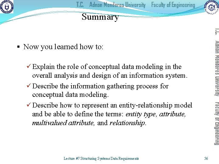 Summary § Now you learned how to: ü Explain the role of conceptual data