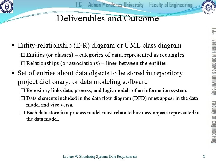 Deliverables and Outcome § Entity-relationship (E-R) diagram or UML class diagram � Entities (or