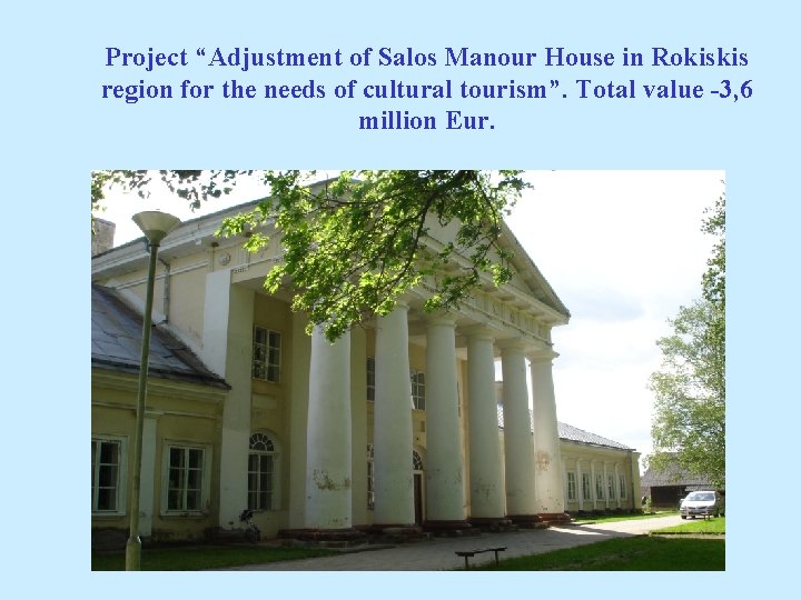 Project “Adjustment of Salos Manour House in Rokiskis region for the needs of cultural