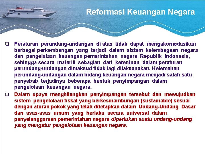 Reformasi Keuangan Negara Peraturan perundang-undangan di atas tidak dapat mengakomodasikan berbagai perkembangan yang terjadi