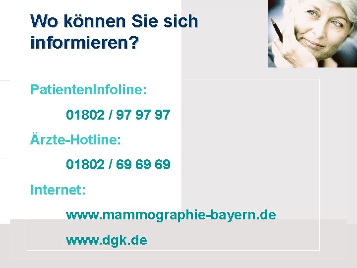 Wo können Sie sich informieren? Patienten. Infoline: 01802 / 97 97 97 Ärzte-Hotline: 01802