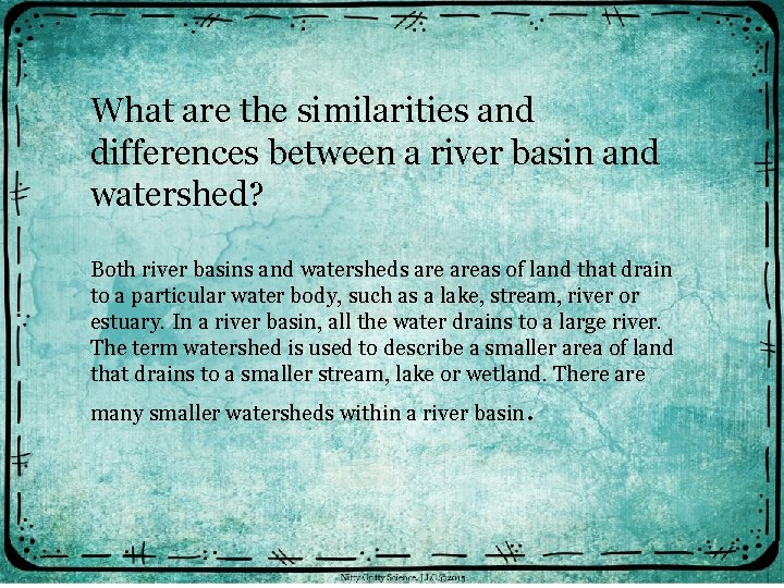 What are the similarities and differences between a river basin and watershed? Both river