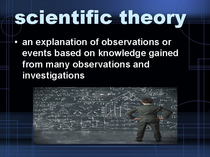 scientific theory • an explanation of observations or events based on knowledge gained from