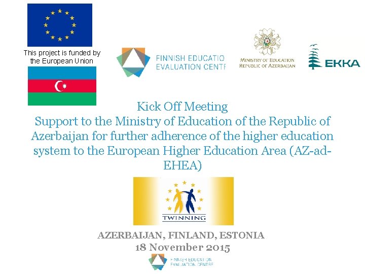 This project is funded by the European Union Kick Off Meeting Support to the