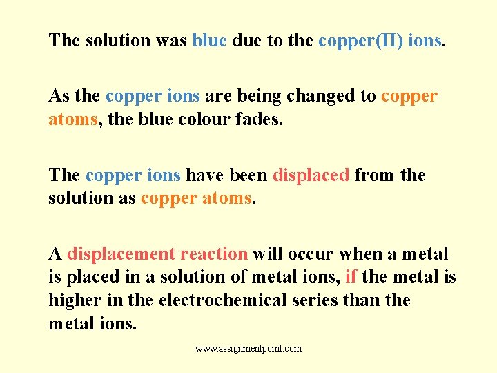 The solution was blue due to the copper(II) ions. As the copper ions are