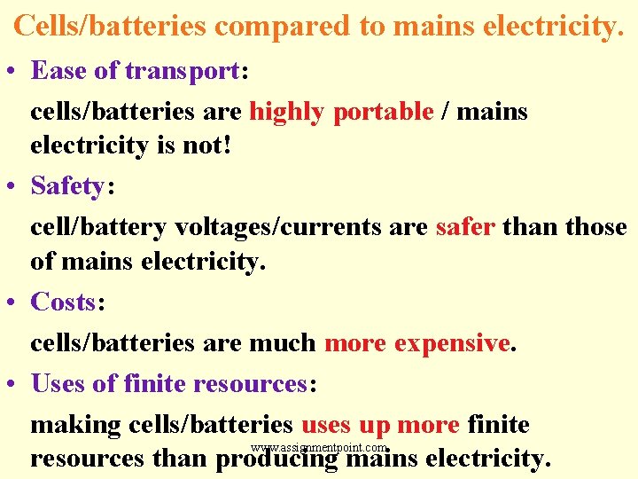 Cells/batteries compared to mains electricity. • Ease of transport: cells/batteries are highly portable /