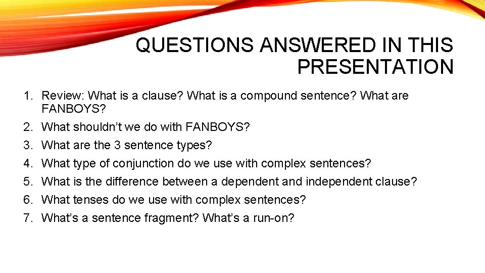 QUESTIONS ANSWERED IN THIS PRESENTATION 1. Review: What is a clause? What is a