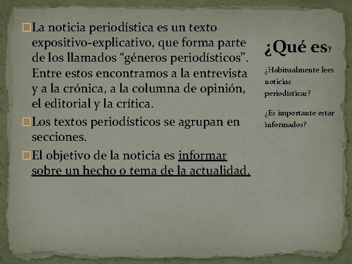 �La noticia periodística es un texto expositivo-explicativo, que forma parte de los llamados “géneros