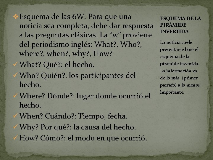 v Esquema de las 6 W: Para que una noticia sea completa, debe dar