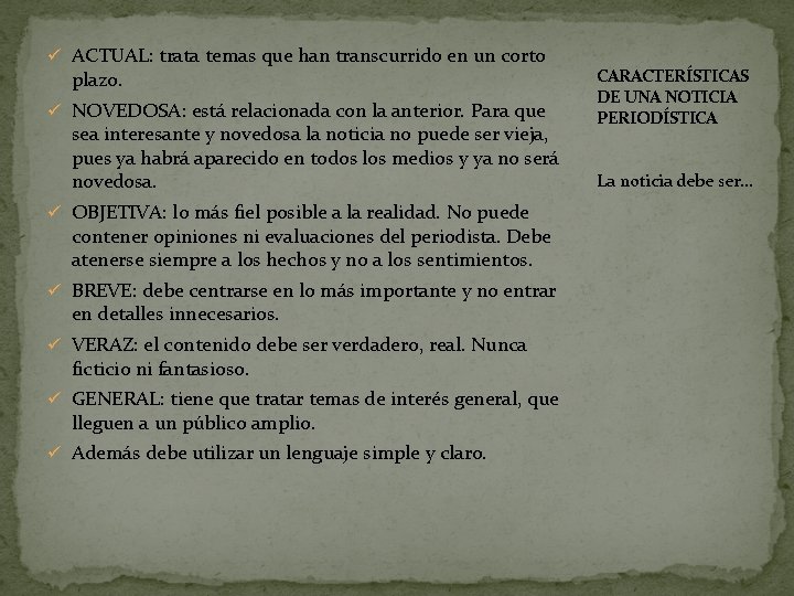 ü ACTUAL: trata temas que han transcurrido en un corto plazo. ü NOVEDOSA: está