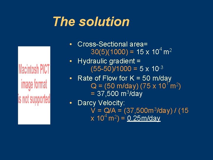 The solution • Cross-Sectional area= 30(5)(1000) = 15 x 104 m 2 • Hydraulic