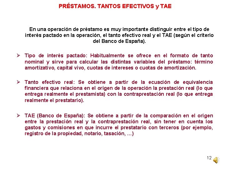 PRÉSTAMOS. TANTOS EFECTIVOS y TAE En una operación de préstamo es muy importante distinguir