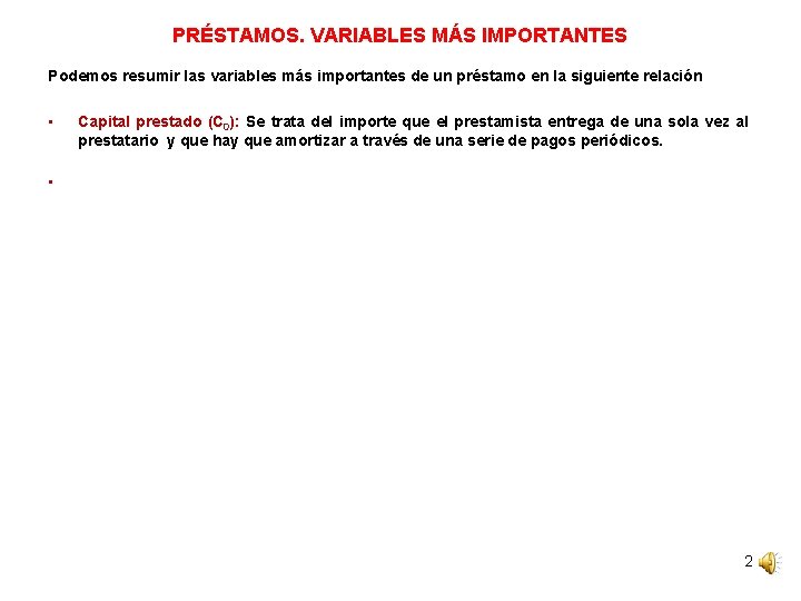 PRÉSTAMOS. VARIABLES MÁS IMPORTANTES Podemos resumir las variables más importantes de un préstamo en