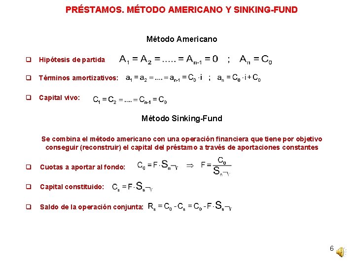 PRÉSTAMOS. MÉTODO AMERICANO Y SINKING-FUND Método Americano q Hipótesis de partida q Términos amortizativos: