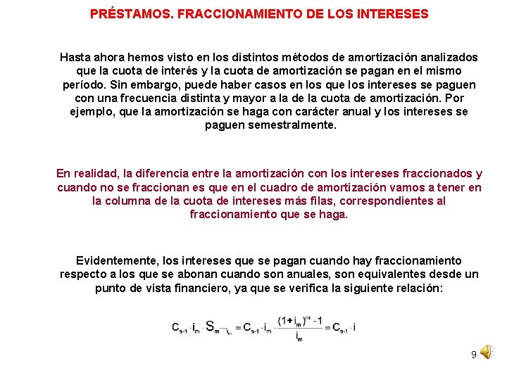 PRÉSTAMOS. FRACCIONAMIENTO DE LOS INTERESES Hasta ahora hemos visto en los distintos métodos de