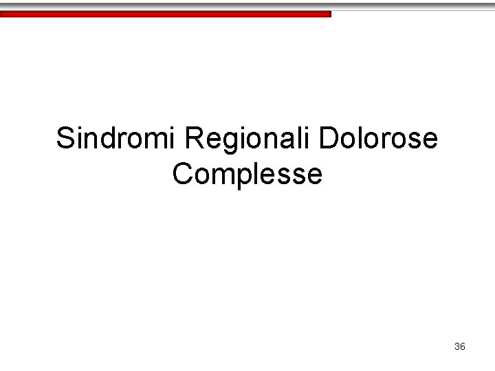 Sindromi Regionali Dolorose Complesse 36 
