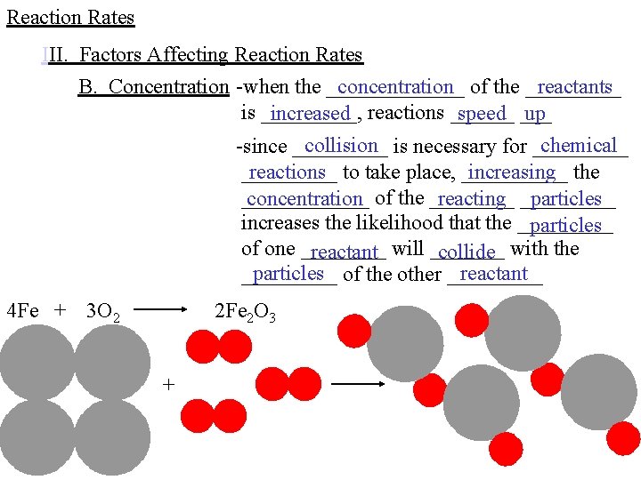 Reaction Rates III. Factors Affecting Reaction Rates B. Concentration -when the _______ concentration of Reaction Rates III. Factors Affecting Reaction Rates B. Concentration -when the _______ concentration of