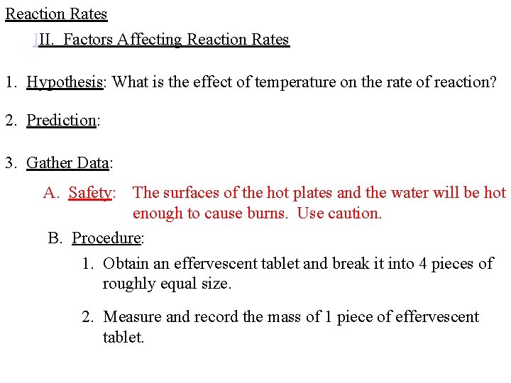 Reaction Rates III. Factors Affecting Reaction Rates 1. Hypothesis: What is the effect of Reaction Rates III. Factors Affecting Reaction Rates 1. Hypothesis: What is the effect of