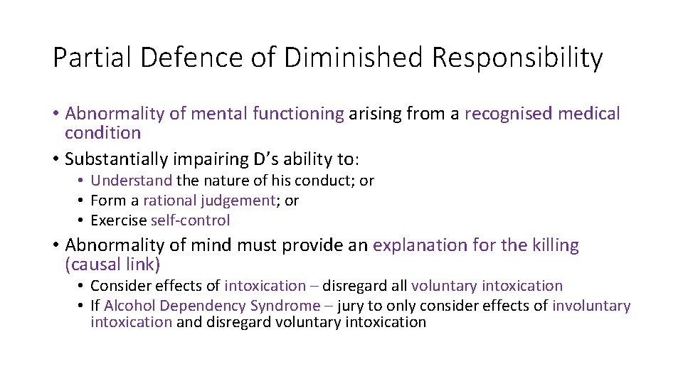 Partial Defence of Diminished Responsibility • Abnormality of mental functioning arising from a recognised