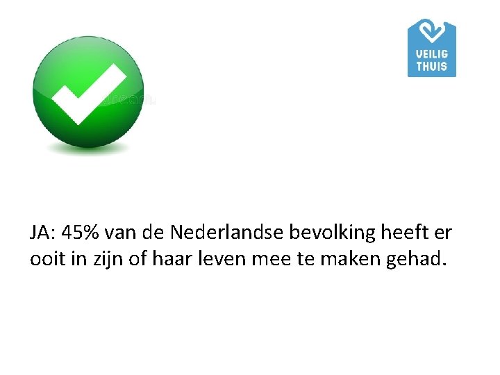 JA: 45% van de Nederlandse bevolking heeft er ooit in zijn of haar leven